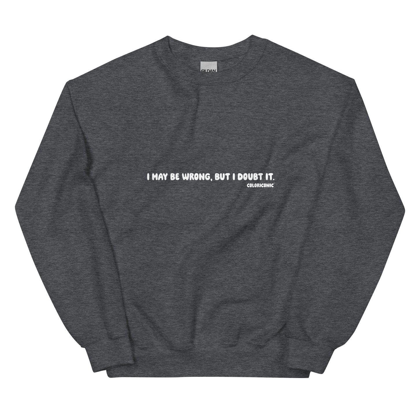 Unisex Crew Sweatshirt - "I may be wrong, but I doubt it"