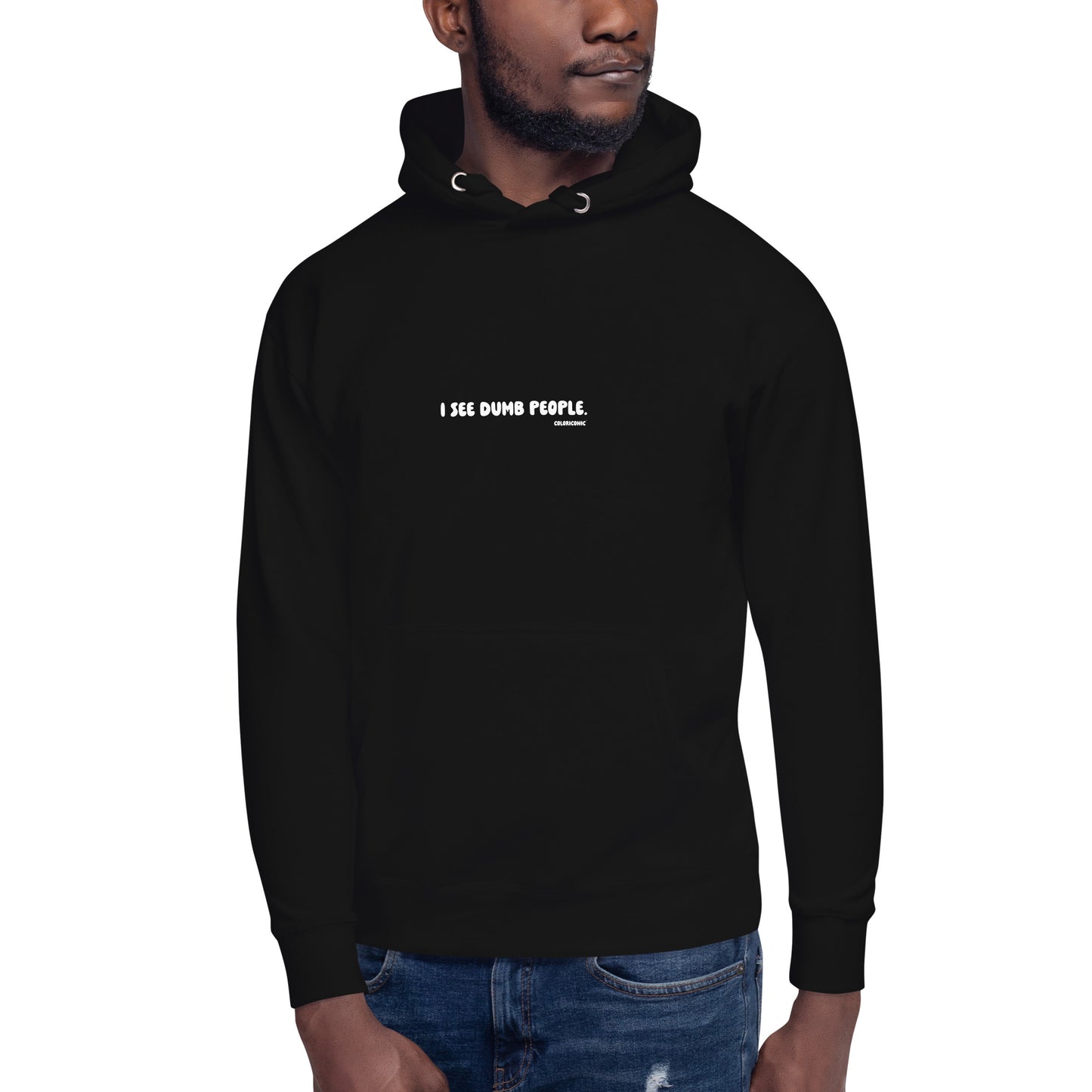 Unisex Hoodie - "I see dumb people"