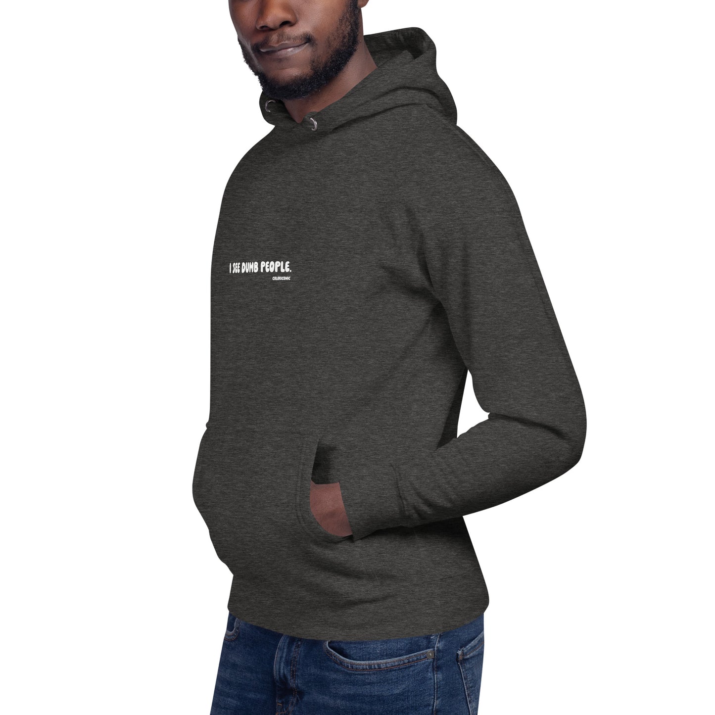 Unisex Hoodie - "I see dumb people"