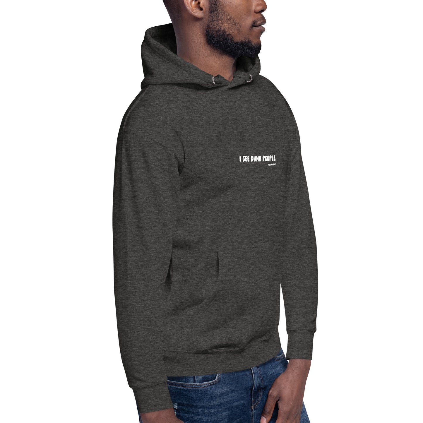 Unisex Hoodie - "I see dumb people"