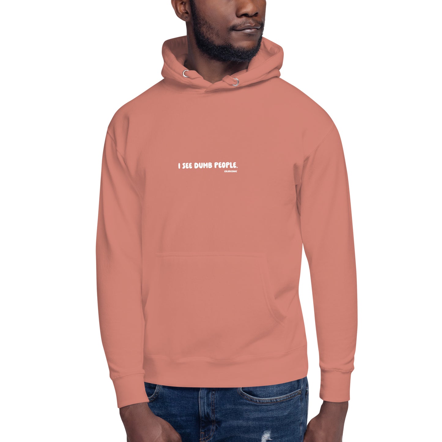 Unisex Hoodie - "I see dumb people"