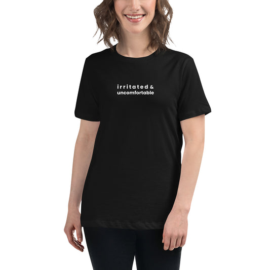 Irritated & Uncomfortable Women's Relaxed T-Shirt